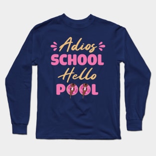 Adios School Hello Pool Funny Student or Teacher - Teacher Student Summer Sayings Flamingo - Summer Student Funny Teacher Long Sleeve T-Shirt